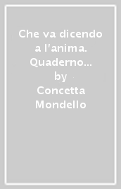 Che va dicendo a l anima. Quaderno di scrittura. Per il biennio delle Scuole superiori. Con ebook. Con espansione online