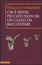 Chi è senza peccato non ha un cazzo da raccontare