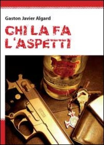 Chi la fà, l'aspetti - Gaston Javier Algard