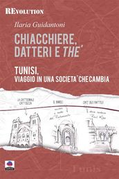 Chiacchiere, datteri e thé. Tunisi, viaggio in una società che cambia.