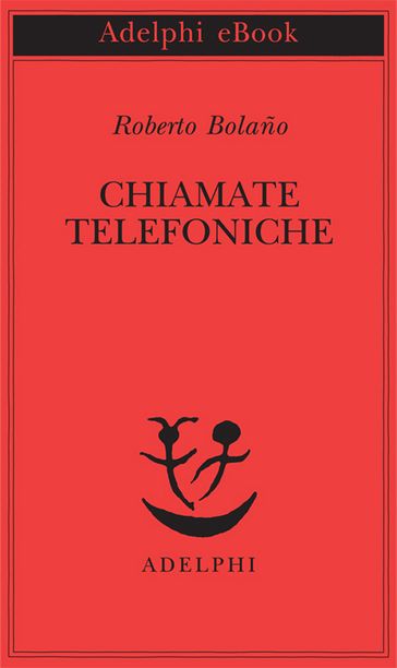 Chiamate telefoniche - Roberto Bolaño