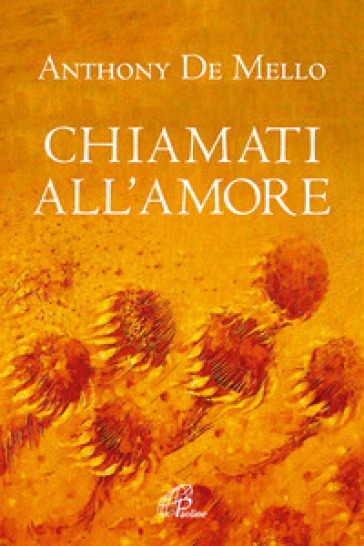 Chiamati all'amore. Riflessioni - Anthony De Mello