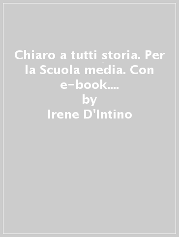 Chiaro a tutti storia. Per la Scuola media. Con e-book. Con espansione online. Vol. 2 - Irene D