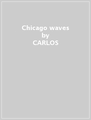 Chicago waves - CARLOS & MIGUE NINO