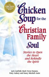 Chicken Soup for the Christian Family Soul