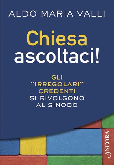 Chiesa ascoltaci! - Aldo Maria Valli