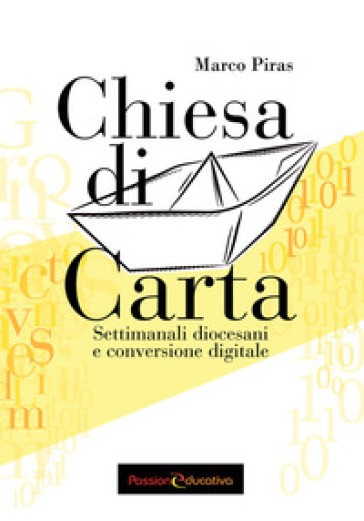 Chiesa di carta. Settimanali diocesani e conversione digitale - Marco Piras