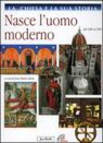 La Chiesa e la sua storia. Vol. 6: Nasce l'uomo moderno. Dal 1300 al 1500