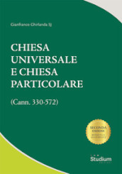 Chiesa universale e Chiesa particolare (Cann. 330-572)