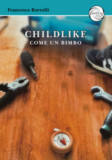 Childlike. Come un bimbo - Francesco Borrelli