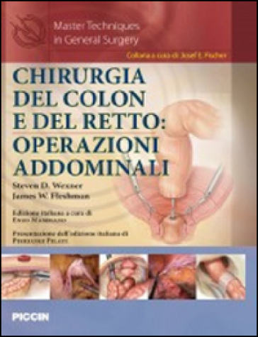 Chirurgia del colon e del retto. Operazioni addominali - Steven D. Wexner - James W. Fleshman