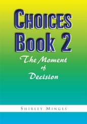 Choices Book 2: the Moment of Decision