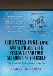 Christian Yoga - Love God with All Your Strength and Your Neighbor as Yourself