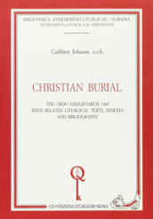 Christian burial. The «Ordo exsequiarum» 1969 with related liturgical texts, indexes and bibliography