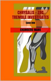 Chrysalis - Zac Tremble Investigates (Series One Case One)