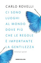 Ci sono luoghi al mondo dove più che le regole è importante la gentilezza