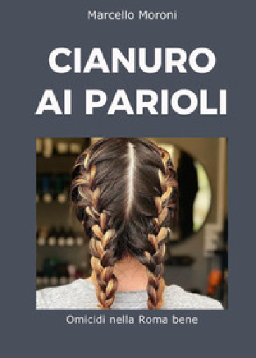 Cianuro ai Parioli - Marcello Moroni