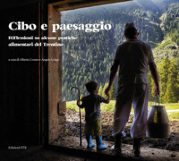 Cibo e paesaggio. Riflessioni su alcune pratiche alimentari del Trentino