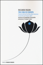 Tra Cina ed Europa. Filosofia dell «écart» ed etica della traduzione nel pensiero di François Jullien