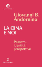 La Cina e noi. Passato, identità, prospettive