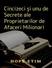 Cincizeci i unu de Secrete ale Proprietarilor de Afaceri Milionari