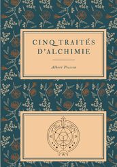 Cinq traités d alchimie des plus grands philosophes