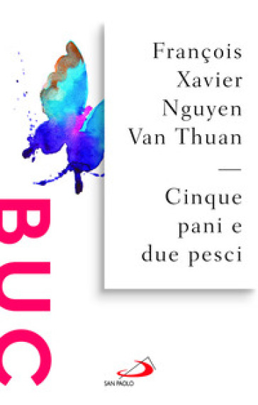 Cinque pani e due pesci. Dalla sofferenza del carcere una gioiosa testimonianza di fede - François-Xavier Nguyen Van Thuan