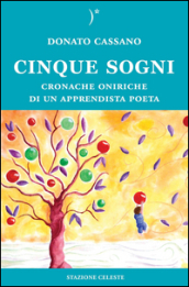 Cinque sogni. Cronache oniriche di un apprendista poeta