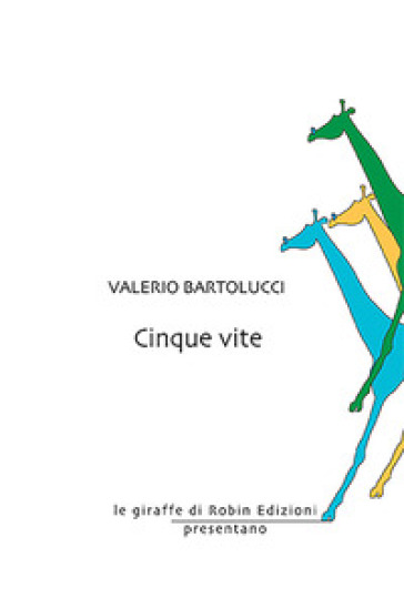 Cinque vite - Valerio Bartolucci