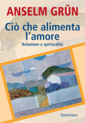 Ciò che alimenta l amore. Relazione e spiritualità