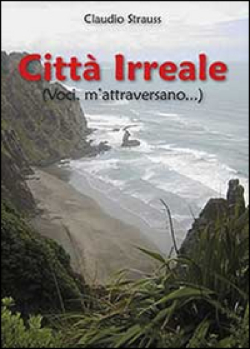 Città irreale (voci, m'attraversano) - Claudio Strauss