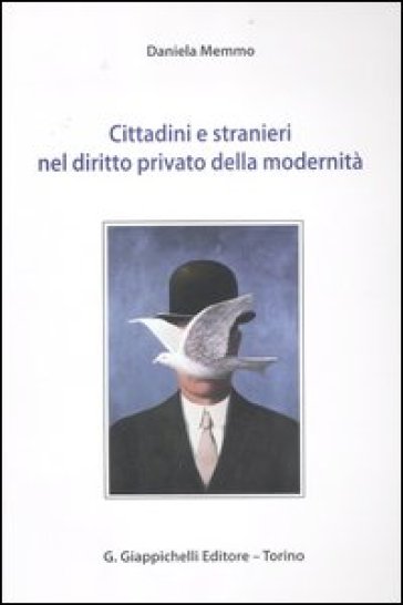 Cittadini e stranieri nel diritto privato della modernità - Daniela Memmo