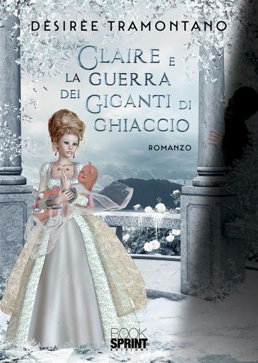 Claire e la guerra dei giganti di ghiaccio - Dèsirèe Tramontano