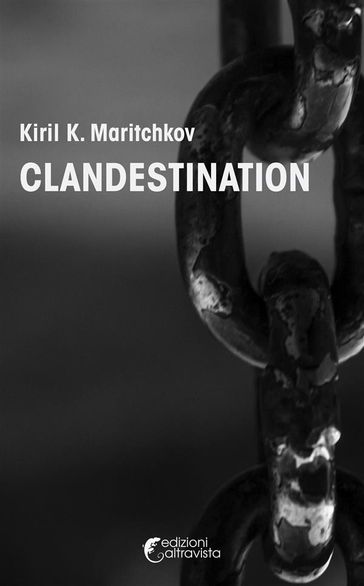 Clandestination - Kiril K. Maritchkov - Kiril K. Maritchkov