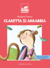 Claretta si arrabbia. Ediz. ad alta leggibilità