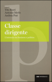 Classe dirigente. L intreccio tra business e politica