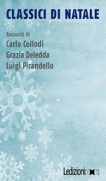 Classici di Natale - Carlo Collodi - Grazia Deledda - Luigi Pirandello