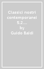 Classici nostri contemporanei 5.2. Ediz. mylab. Per le Scuole superiori. Con e-book. Con espansione online. Vol. 5