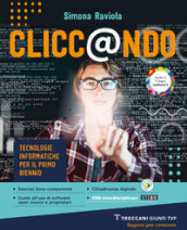 Clicc@ndo. Tecnologia e informatica. Per il primo biennio delle Scuole superiori. Con e-book. Con espansione online