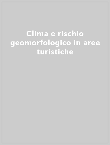 Clima e rischio geomorfologico in aree turistiche