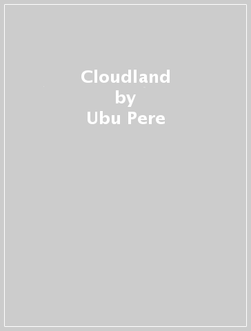 Cloudland - Ubu Pere