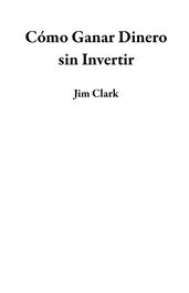 Cómo Ganar Dinero sin Invertir