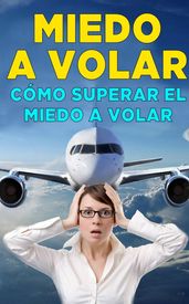 Cómo superar el miedo a volar