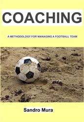 Coaching - A methodology for managing a football team