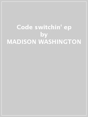 Code switchin' ep - MADISON WASHINGTON