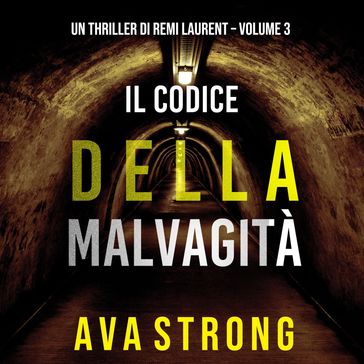 Il Codice della Malvagità (Un Thriller di Remi Laurent  Volume 3) - Ava Strong