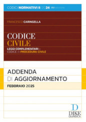 Codice civile e leggi complementari. Codice di procedura civile. Addenda di aggiornamento. Febbraio 2025