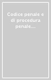 Codice penale e di procedura penale. Esplicati per la polizia giudiziaria