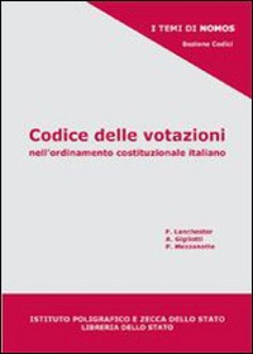 Codice delle votazioni nell'ordinamento costituzionale italiano - Fulco Lanchester - Alessandro Gigliotti - Paolo Mezzanotte