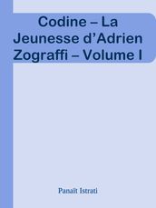 Codine La Jeunesse d Adrien Zograffi Volume I